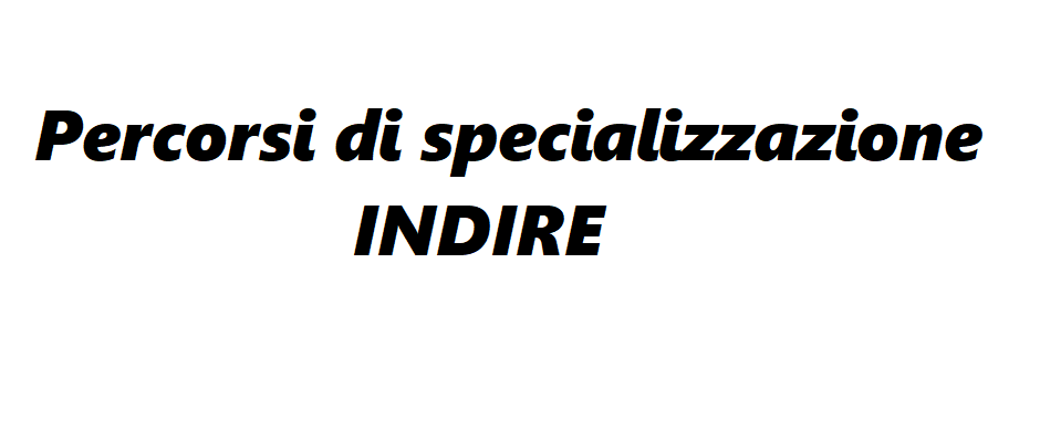 Percorsi di specializzazione INDIRE, aperte le funzioni per le domande di iscrizione. C'è tempo fino alle 13 del 20 marzo